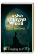 Aşka Ağlayan Veli Hacı Bektaşi Veli