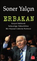 Erbakan Eziyet Edilerek Yalnızlığa Yükseltilen Bir Siyasal Liderin Portresi