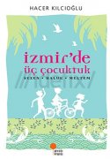 İzmir'de Üç Çocuktuk Sezen - Haluk - Meltem