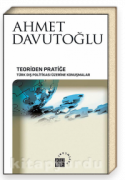 Teoriden Pratiğe Türk Dış Politikası Üzerine Konuşmalar