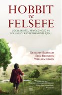 Hobbit Ve Felsefe (Cücelerinizi, Büyücünüzü ve Yolunuzu Kaybetmemeniz İçin)