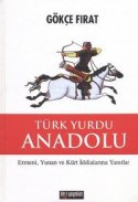 Türk Yurdu Anadolu (Ermeni, Yunan ve Kürt İddialarına Yanıtlar)
