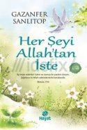 Her Şeyi Allah'tan İste