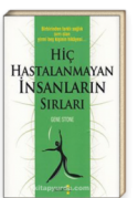 Hiç Hastalanmayan İnsanların Sırları Birbirinden Farklı Sağlık Sırrı Olan Yirmi Beş Kişinin Hikayesi