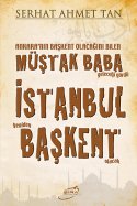 Ankara'nın Başkent Olacağını Bilen Müştak Baba Geleceği Gördü İstanbul Yeniden Başkent Olacak