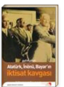 Atatürk, İnönü, Bayar'ın İktisat Kavgası
