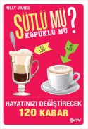 Sütlü mü? Köpüklü mü? (Hayatınızı Değiştirecek 120 Karar )