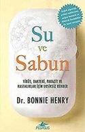 Su ve Sabun - Virüs, Bakteri, Parazit ve Hastalıklar İçin Eksiksiz Rehber