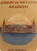 Çoruh ve Hayatım Akarken
