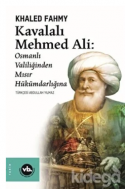 Kavalalı Mehmed Ali: Osmanlı Valiliğinden Mısır Hükümdarlığına