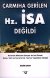 Çarmıha Gerilen Hz. İsa Değildi