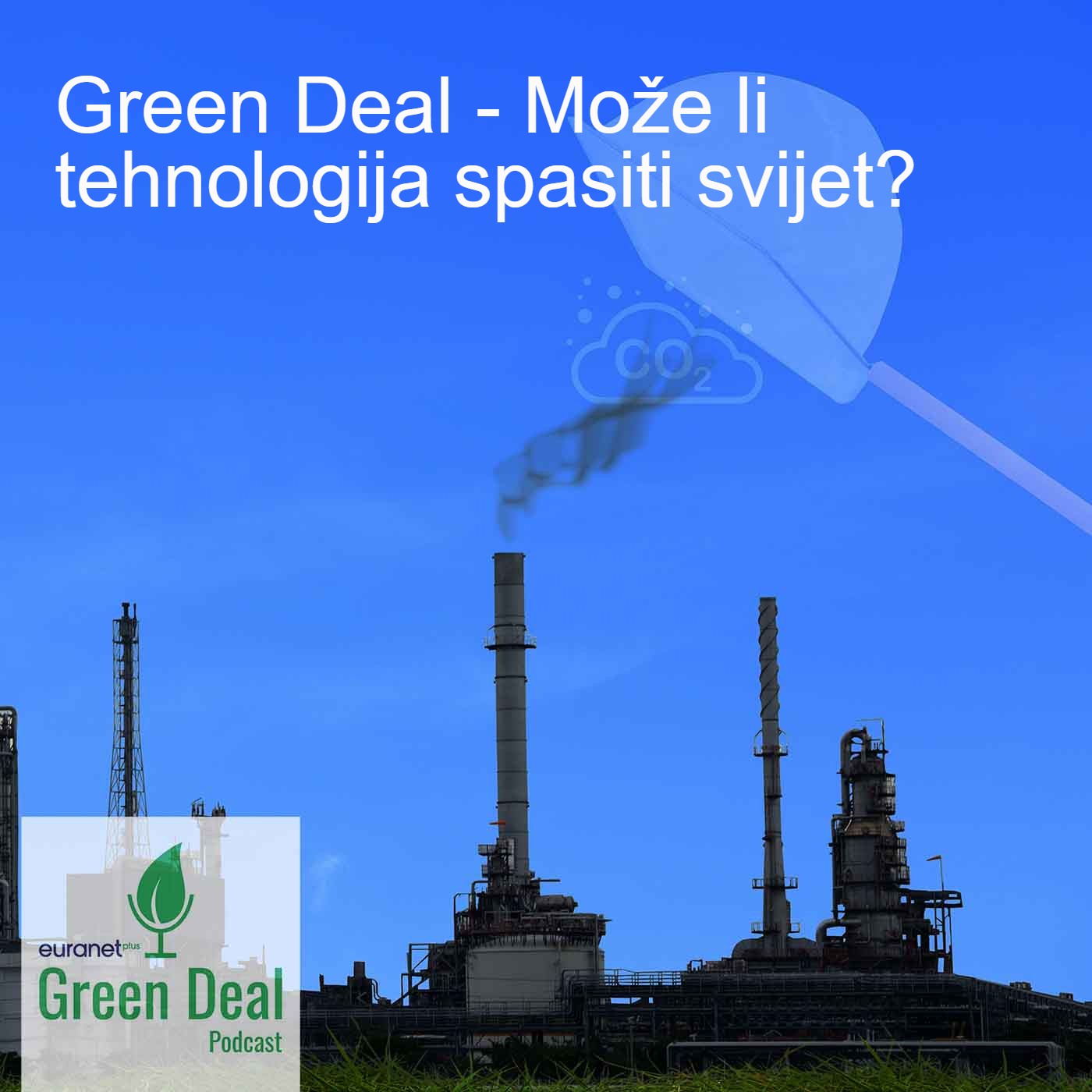 Green Deal - Može li tehnologija spasiti svijet? Green Deal - Može li tehnologija spasiti svijet?