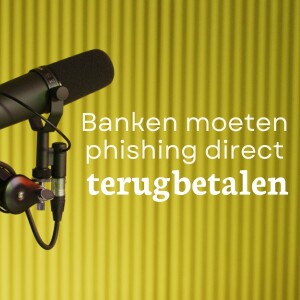 Banken moeten slachtoffers van phishing meteen vergoeden