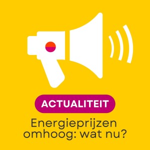 Energieprijzen fors gestegen, wat nu?