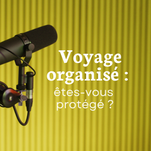 Voyager avec une agence de voyage : que faire en cas de problème ?