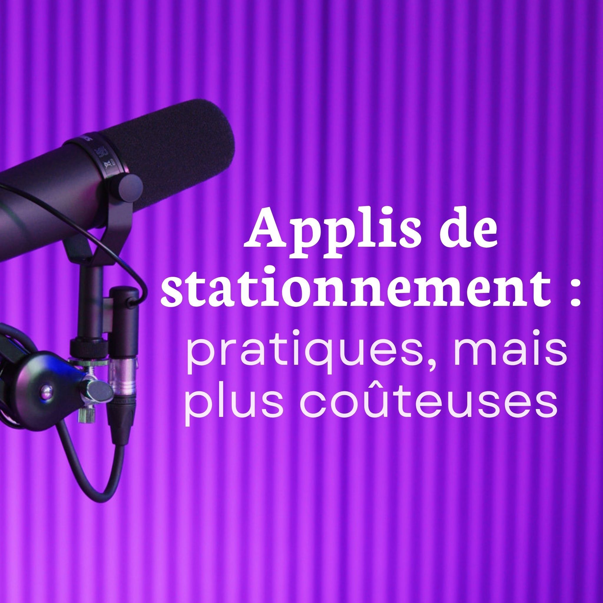 4411, EasyPark... Comment payer moins cher votre parking ? episode artwork