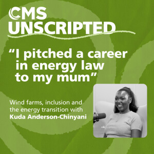 From wind farms to workplace inclusion: what really drives change? – Kuda Anderson-Chinyani | CMS Unscripted S2 Episode 3