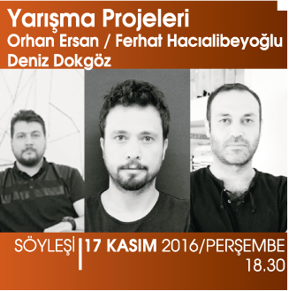 ORHAN ERSAN-FERHAT HACIALİBEYOĞLU-DENİZ DOKGÖZ / YARIŞMA PROJELERİ