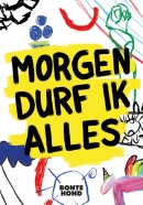 Morgen durf ik alles