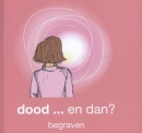 dood en dan....Begraven