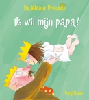 Ik wil mijn papa!