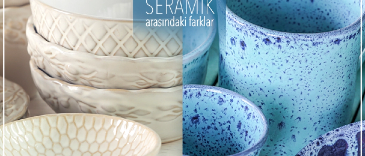 Porselen ve Seramik Arasındaki Farklılıklar