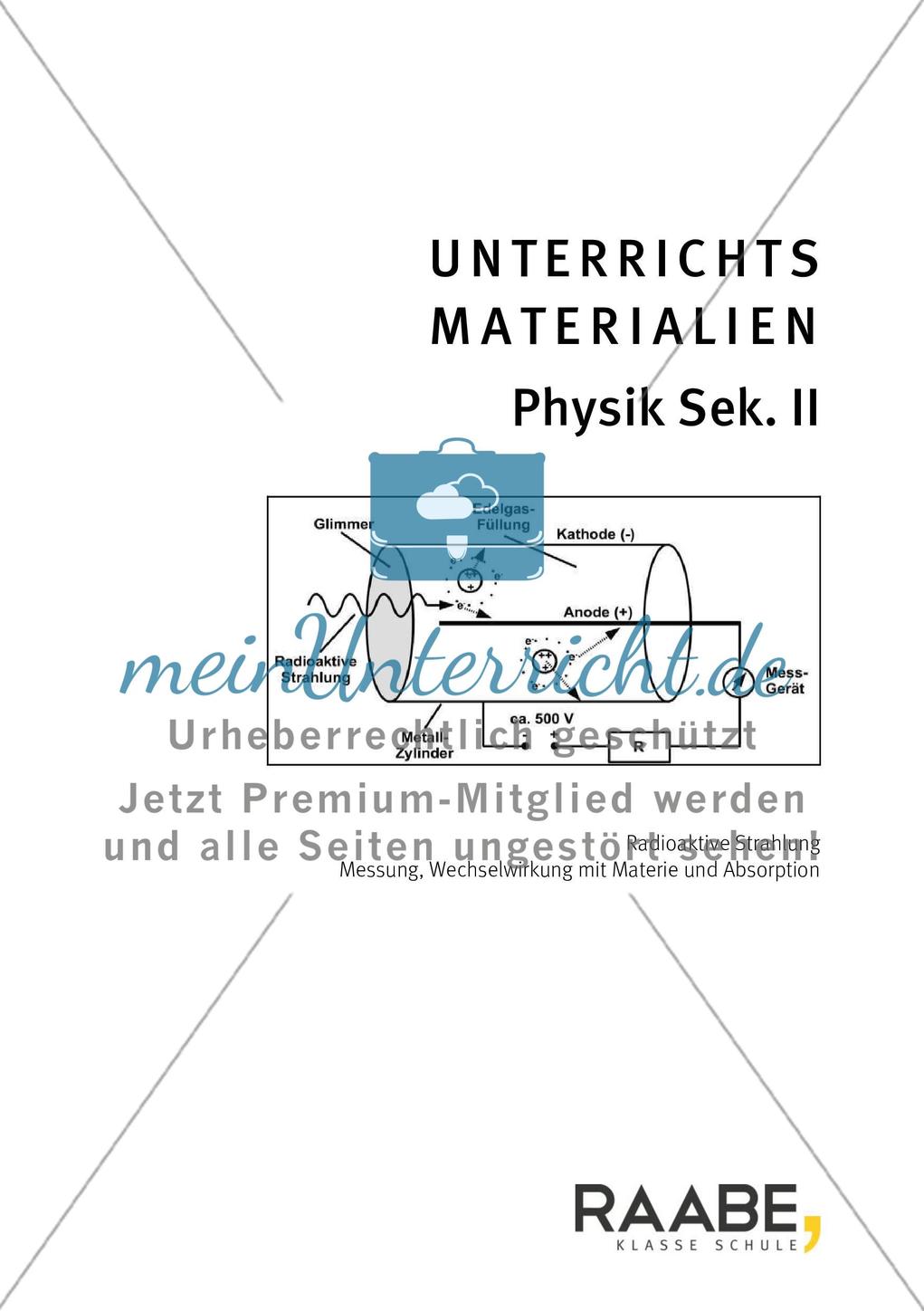 Radioaktive Strahlung - Messung, Wechselwirkung mit Materie und Absoprtion Preview 1