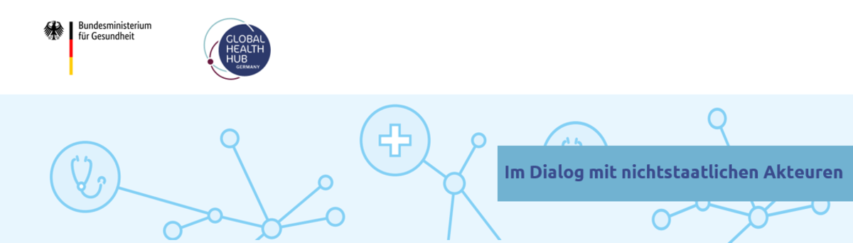 Header - Im Dialog mit nichtstaatlichen Akteuren: Strategie der Bundesregierung zur globalen Gesundheit und aktuelle Entwicklungen in der globalen Gesundheitspolitik