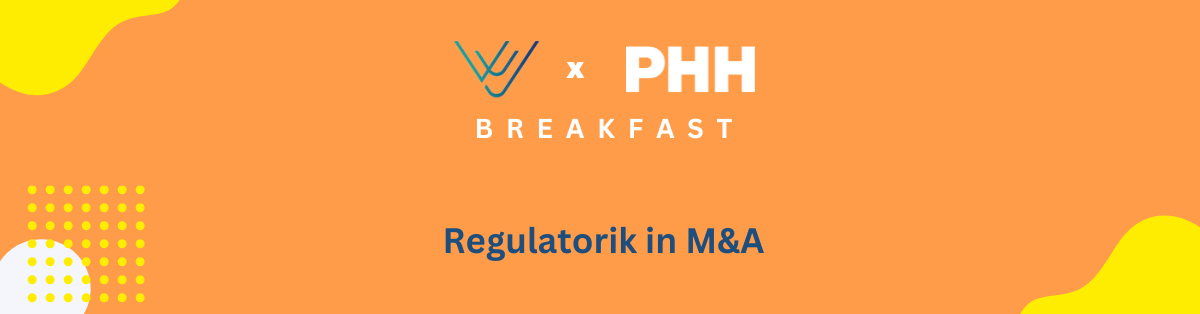 Header - VUJ x PHH Breakfast: Regulatorik in M&A
