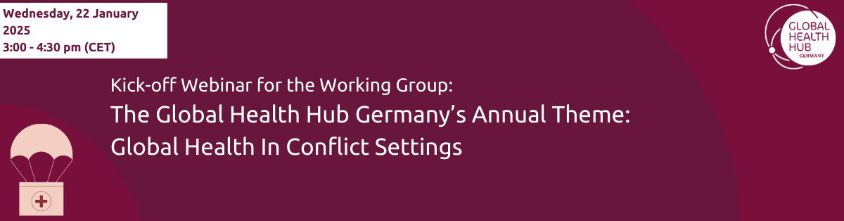 Header - Kick-Off Webinar of the Global Health Hub Germany's Annual Theme "Global Health in Conflict Settings"