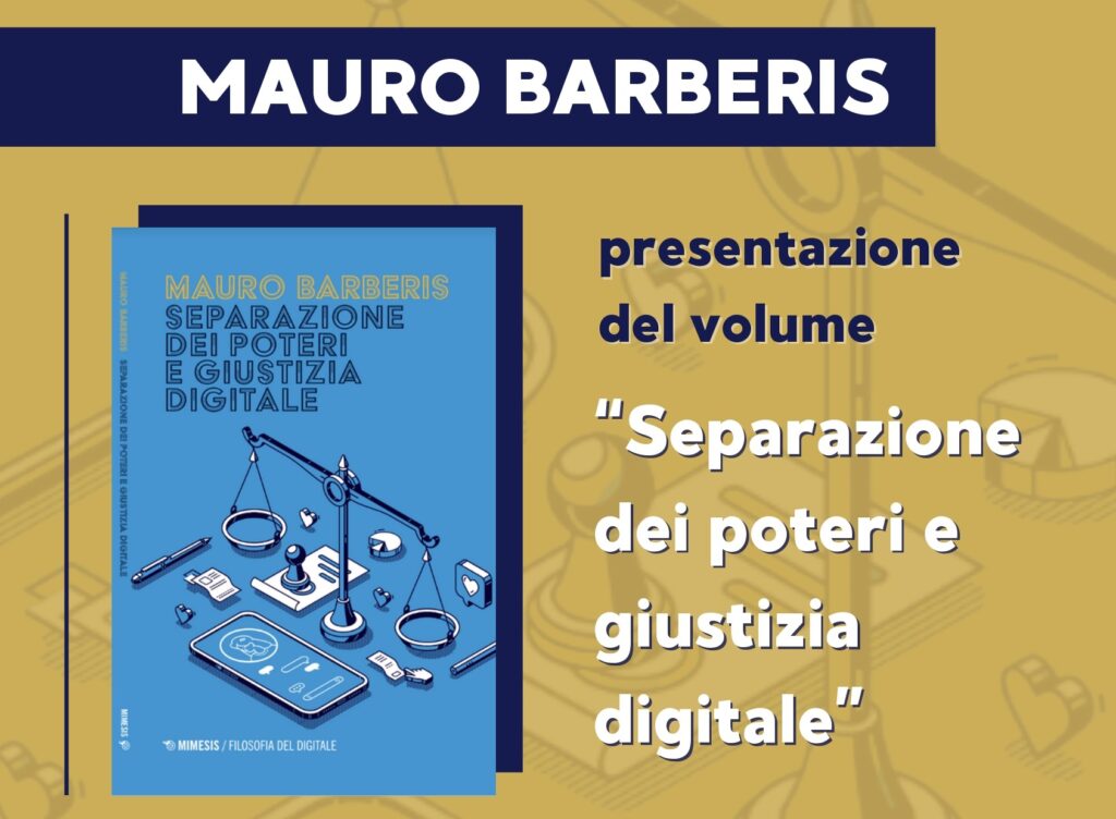 Presentazione del volume di Mauro Barberis “Separazione dei poteri e giustizia digitale”