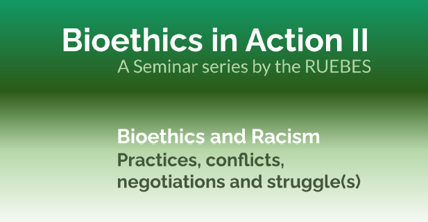 Bioethics and Racism. Practices, conflicts, negotiations and struggle(s).