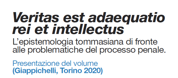 Veritas est adaequatio rei et intellectus. L’epistemologia tommasiana di fronte alle problematiche del processo penale