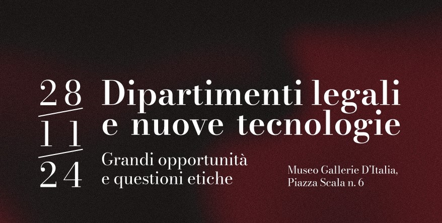 Seminario “Dipartimenti legali e nuove tecnologie. Gradi opportunità e questioni etiche”