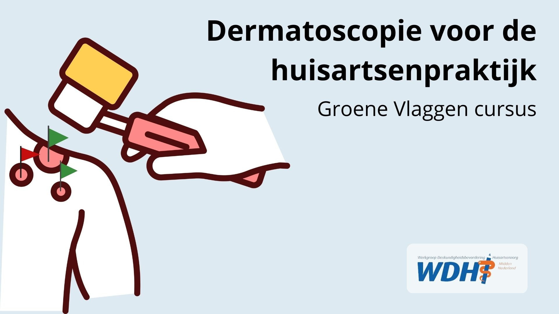 Dermatoscopie voor de huisartsenpraktijk - Groene Vlaggen cursus