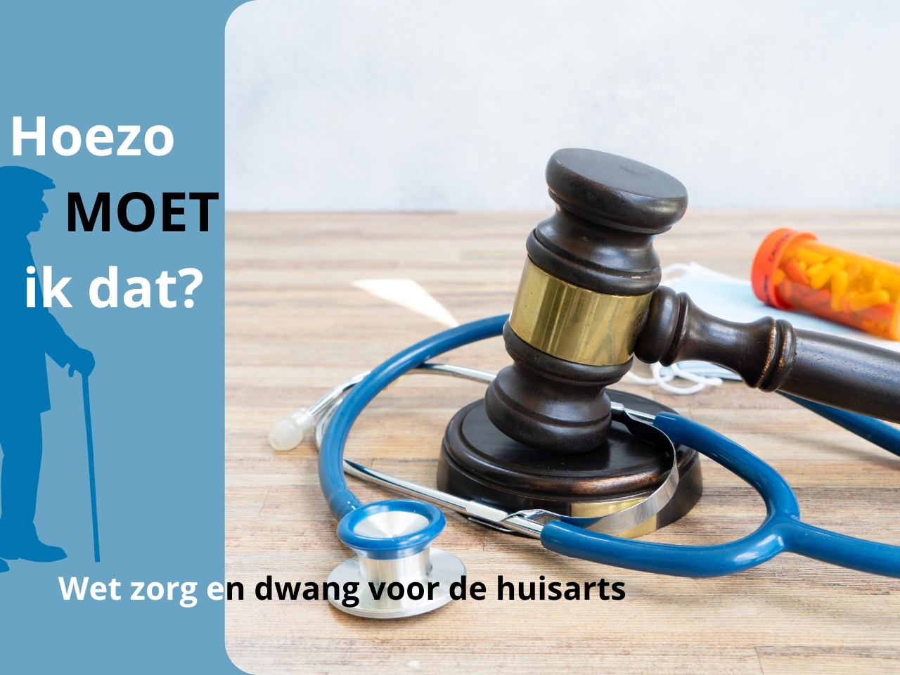 Hoezo MOET ik dat? Wet zorg en dwang voor de huisarts