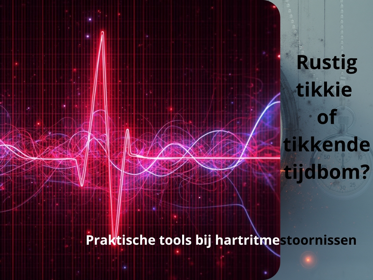 Rustig tikkie of tikkende tijdbom? Praktische tools bij hartritmestoornissen