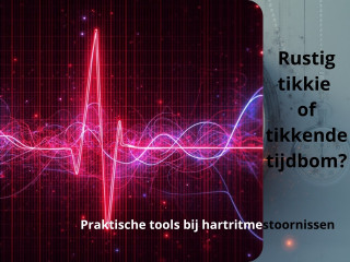 Rustig tikkie of tikkende tijdbom? Praktische tools bij hartritmestoornissen