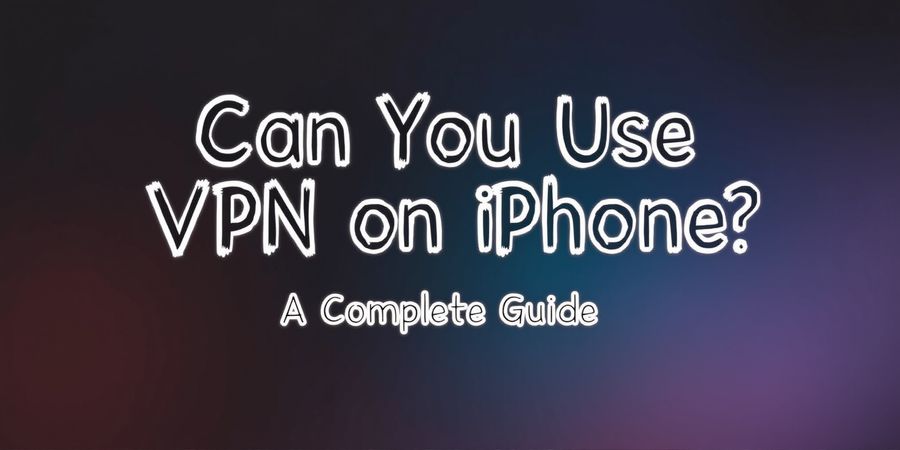 How to Use VPN on iPhone: Setup, Test, and Best Options