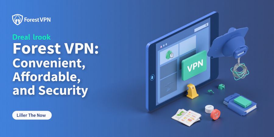 Forest VPN: Affordable, Secure, Easy-to-Use VPN Solution