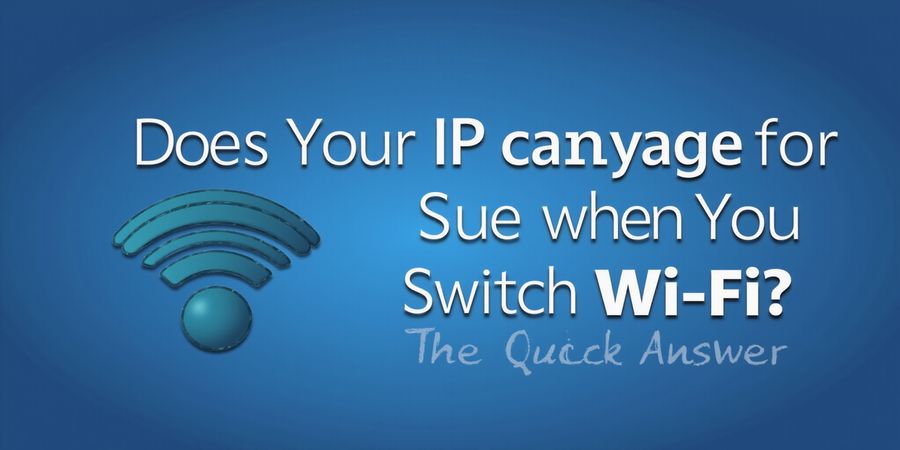 Why Does Your IP Change When Switching Wi‑Fi?