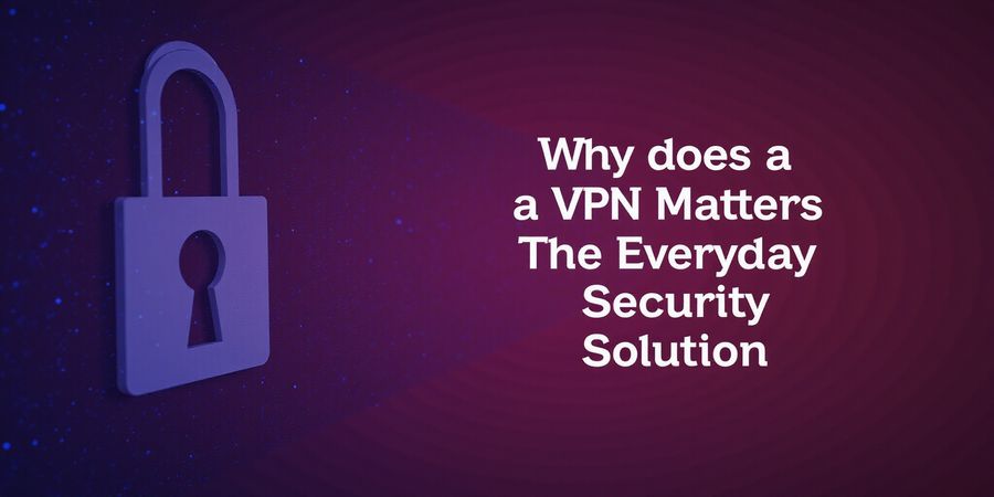 Why VPNs Matter in 2025: Secure Browsing & Geo‑Unblocking