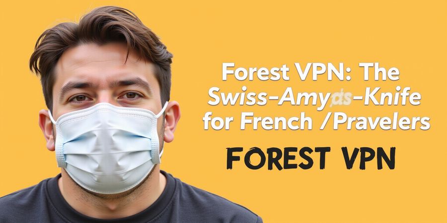 Forest VPN: Free French‑Speaking VPN with EU Servers