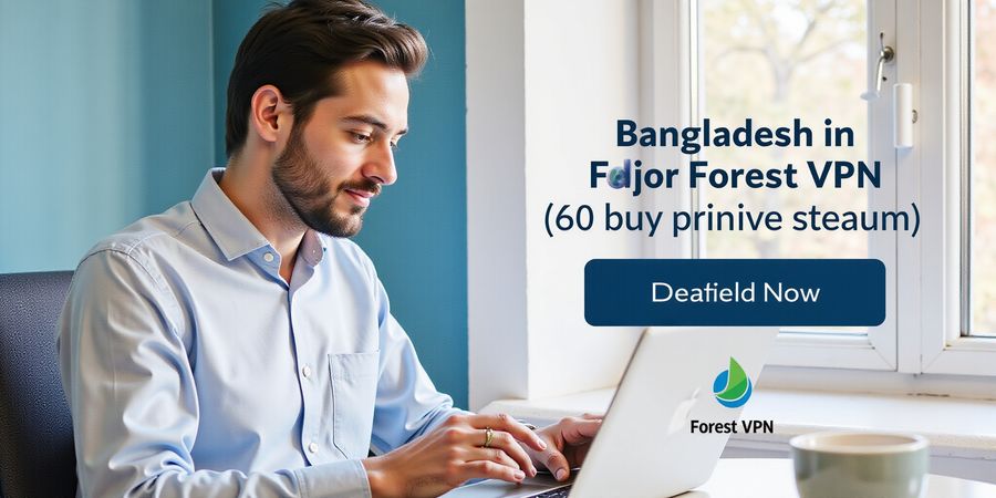Forest VPN: Top Choice for Bangladeshi Users