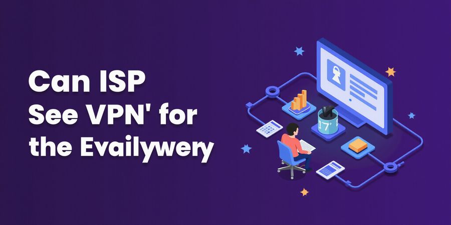 Can ISPs See Your VPN? Myth vs Reality