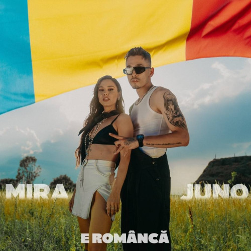 Mira și Juno aduc o nouă colaborare muzicală - "E Româncă"