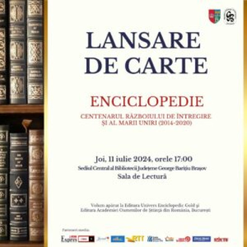 Lansarea enciclopediei "Centenarul Războiului de Întregire și al Marii Uniri"