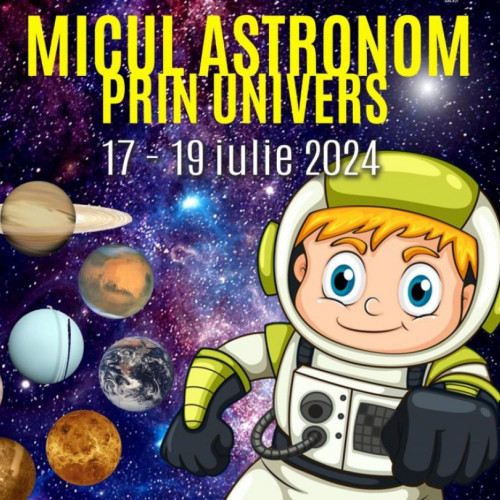 Complexul Muzeal de Științele Naturii "Răsvan Angheluță" organizează Scoala de Vară de Astronomie "Micul astronom prin Univers"