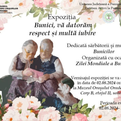 Expoziția "Bunici, vă datorăm respect și multă iubire" la Muzeul Orașului Oradea