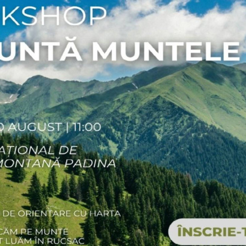 Workshop pentru iubitorii muntelui la Centrul Național de Educație Montană Padina